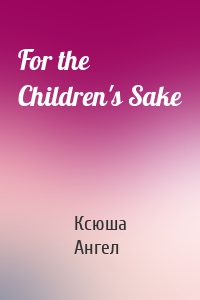 For the Children's Sake