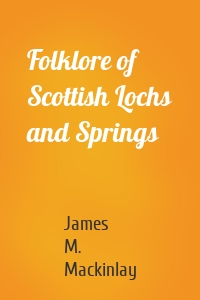 Folklore of Scottish Lochs and Springs