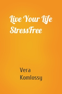 Live Your Life StressFree