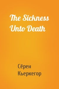 The Sickness Unto Death