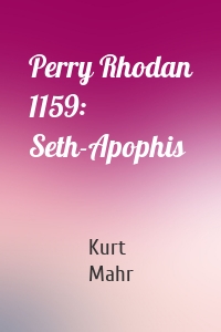 Perry Rhodan 1159: Seth-Apophis