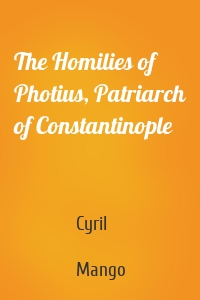 The Homilies of Photius, Patriarch of Constantinople