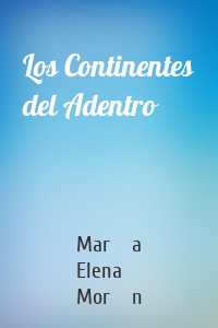 Los Continentes del Adentro