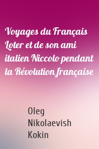 Voyages du Français Loter et de son ami italien Niccolo pendant la Révolution française