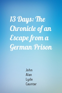 13 Days: The Chronicle of an Escape from a German Prison