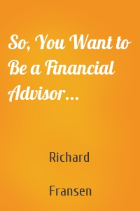 So, You Want to Be a Financial Advisor...