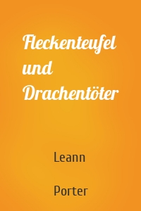 Fleckenteufel und Drachentöter
