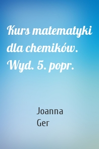 Kurs matematyki dla chemików. Wyd. 5. popr.