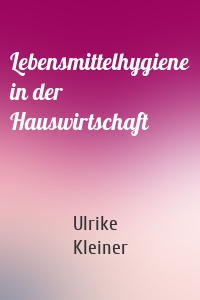 Lebensmittelhygiene in der Hauswirtschaft