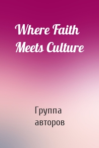 Where Faith Meets Culture