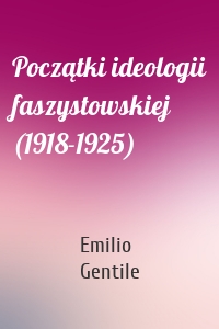 Początki ideologii faszystowskiej (1918-1925)