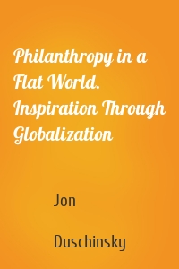 Philanthropy in a Flat World. Inspiration Through Globalization