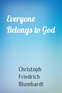 Everyone Belongs to God