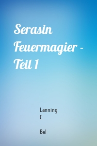 Serasin Feuermagier - Teil 1