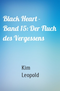 Black Heart - Band 15: Der Fluch des Vergessens