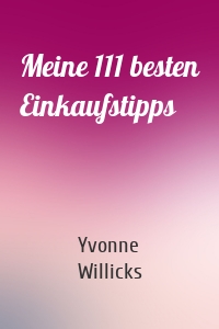 Meine 111 besten Einkaufstipps