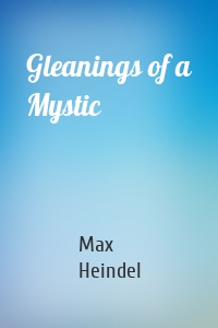 Gleanings of a Mystic