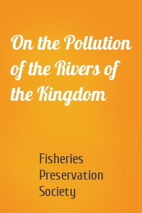 On the Pollution of the Rivers of the Kingdom