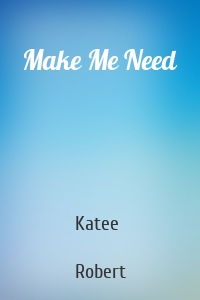 Make Me Need