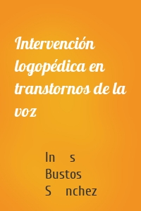 Intervención logopédica en transtornos de la voz