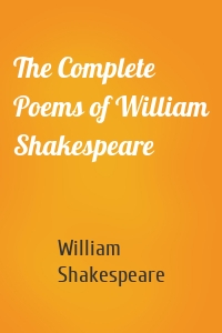 The Complete Poems of William Shakespeare