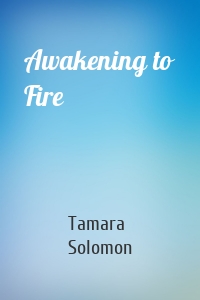 Awakening to Fire