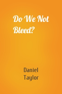 Do We Not Bleed?