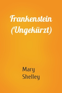 Frankenstein (Ungekürzt)