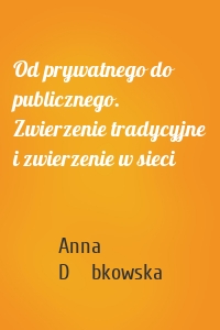 Od prywatnego do publicznego. Zwierzenie tradycyjne i zwierzenie w sieci