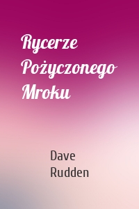 Rycerze Pożyczonego Mroku