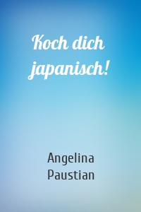 Koch dich japanisch!