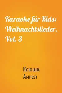 Karaoke für Kids: Weihnachtslieder, Vol. 3