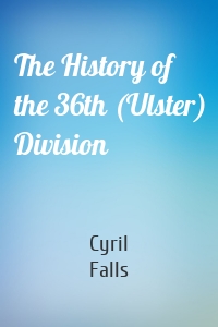 The History of the 36th (Ulster) Division