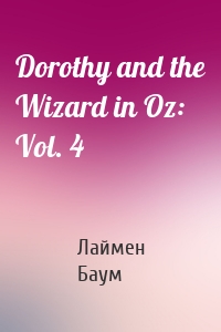 Dorothy and the Wizard in Oz: Vol. 4