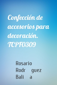 Confección de accesorios para decoración. TCPF0309