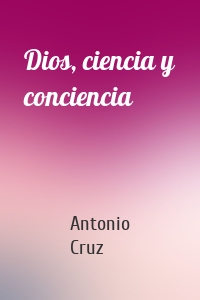 Dios, ciencia y conciencia