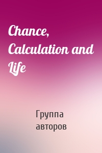 Chance, Calculation and Life