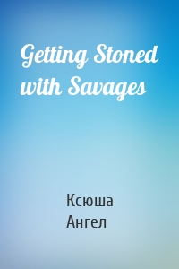 Getting Stoned with Savages