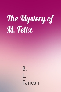 The Mystery of M. Felix