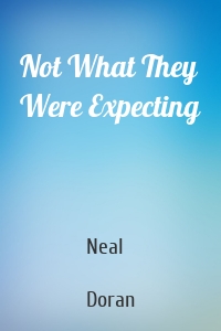 Not What They Were Expecting