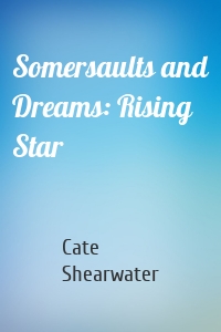 Somersaults and Dreams: Rising Star