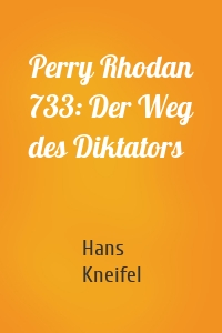 Perry Rhodan 733: Der Weg des Diktators