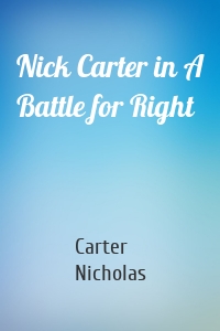 Nick Carter in A Battle for Right