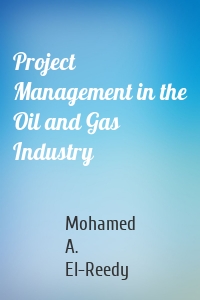 Project Management in the Oil and Gas Industry