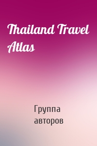 Thailand Travel Atlas