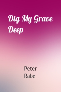 Dig My Grave Deep