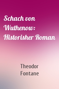 Schach von Wuthenow: Historisher Roman