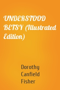UNDERSTOOD BETSY (Illustrated Edition)