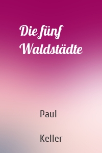 Die fünf Waldstädte