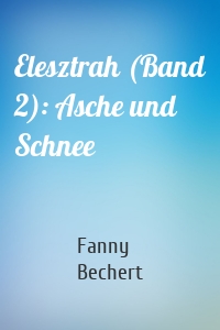 Elesztrah (Band 2): Asche und Schnee